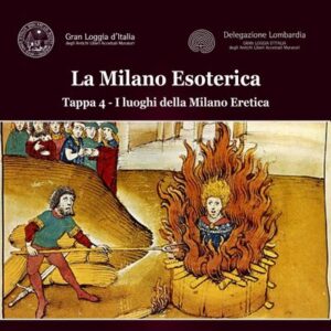 La Milano Esoterica – Quarta tappa: i luoghi della Milano Eretica
